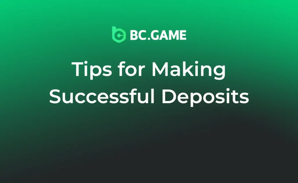 Tips for Making Successful Deposits at BC.Game