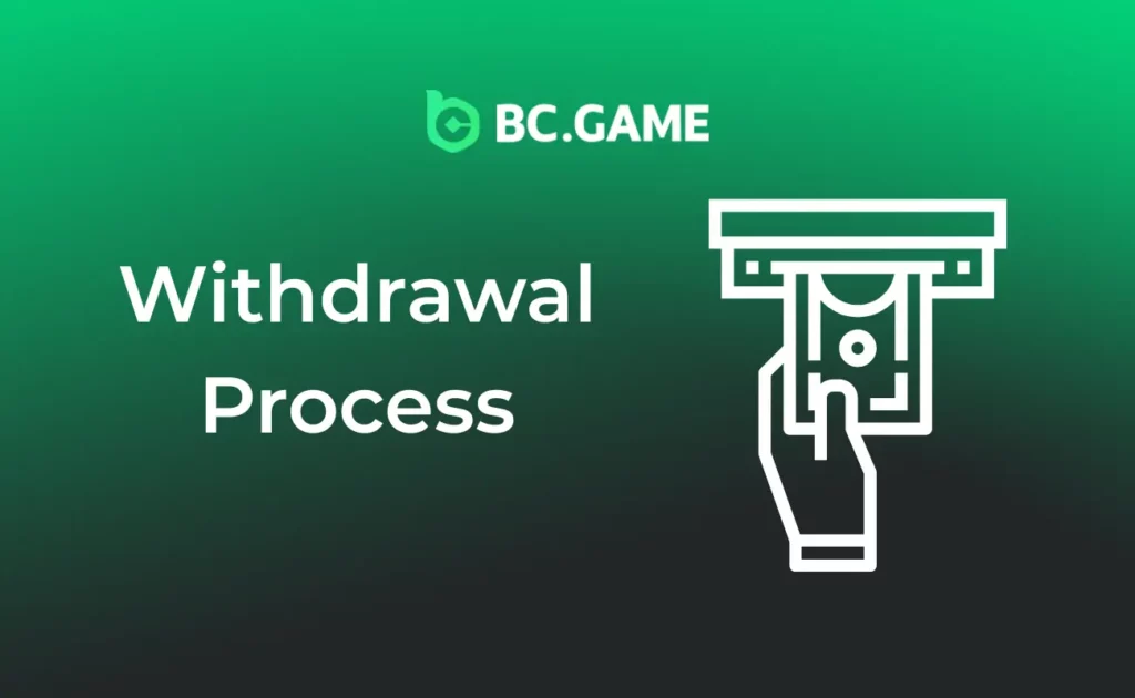 Withdrawal Process: Fast and Reliable Payouts at BC.Game